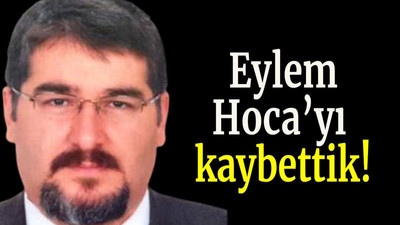 Eylem Hoca’yı kaybettik!